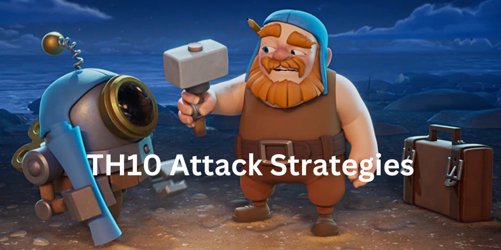 TH10 Attack Strategies